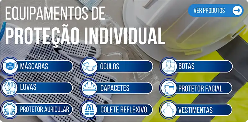 Equipamentos de Proteção Individual - Máscaras, Óculos, Botas, Luvas, Capacetes, Protetor Facial, Protetor Auricular, Colete Reflexivo e Vestimentas