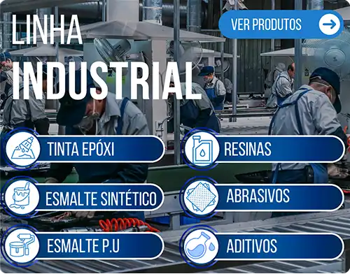 Linha Industrial - Tinta Epóxi, Esmalte Sintético, Esmalte P.U, Resinas, Abrasivos e Aditivos
